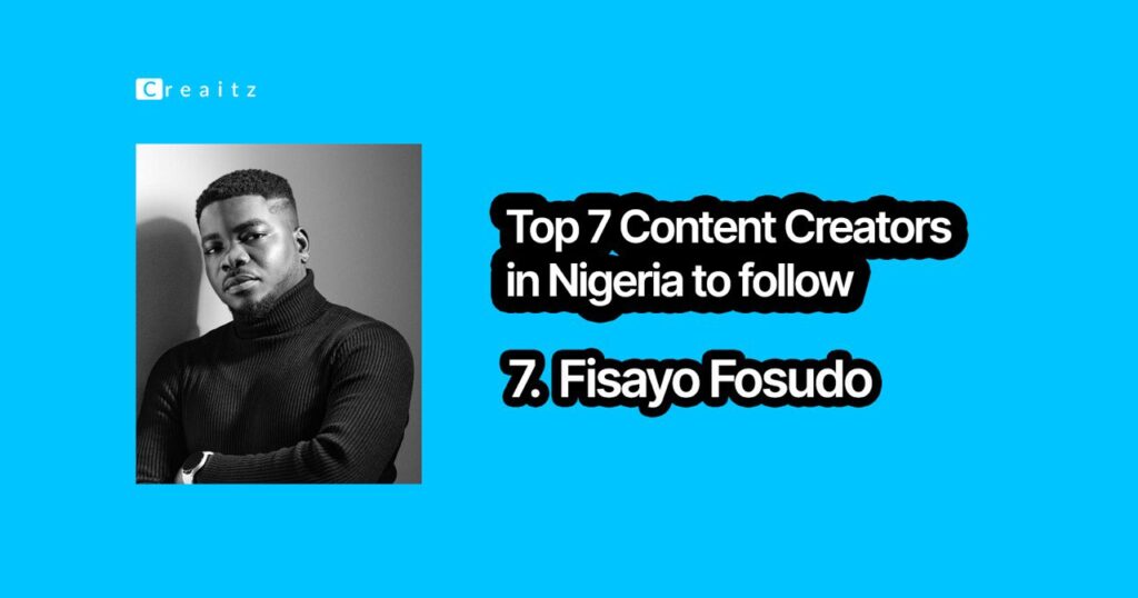 Fisayo Fosudo, one of the content creators in Nigeria