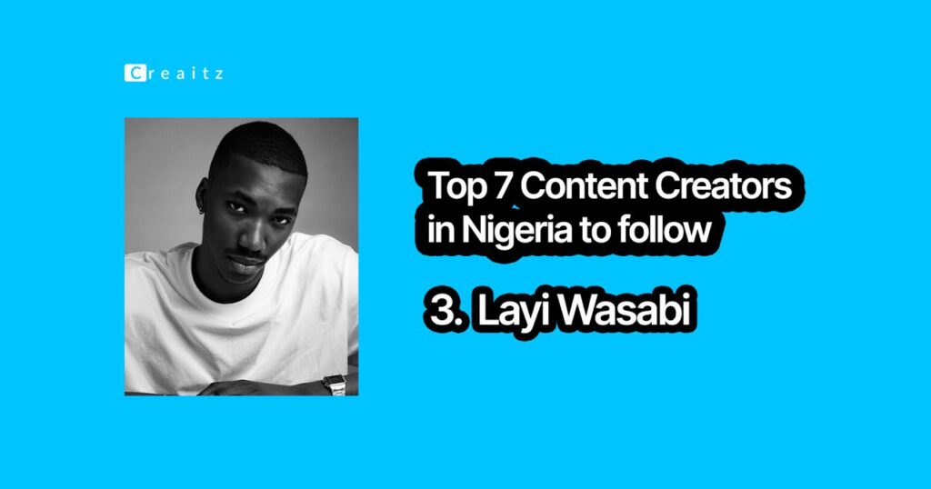 Layi Wasabi, one of the content creators in Nigeria