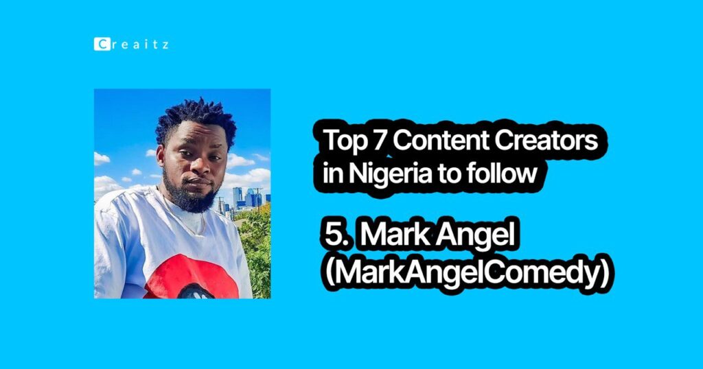 Mark Angel, one of the content creators in Nigeria