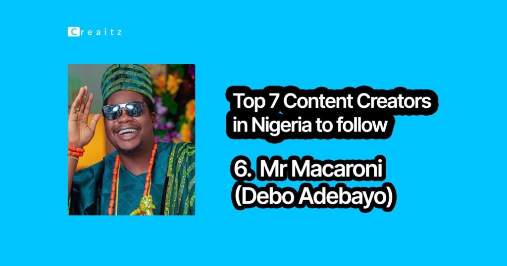 Mr Macaroni, one of the content creators in Nigeria