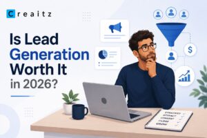 Creaitz graphic asking whether lead generation is worth it in 2026, with a business owner reviewing a marketing funnel and growth strategy.
